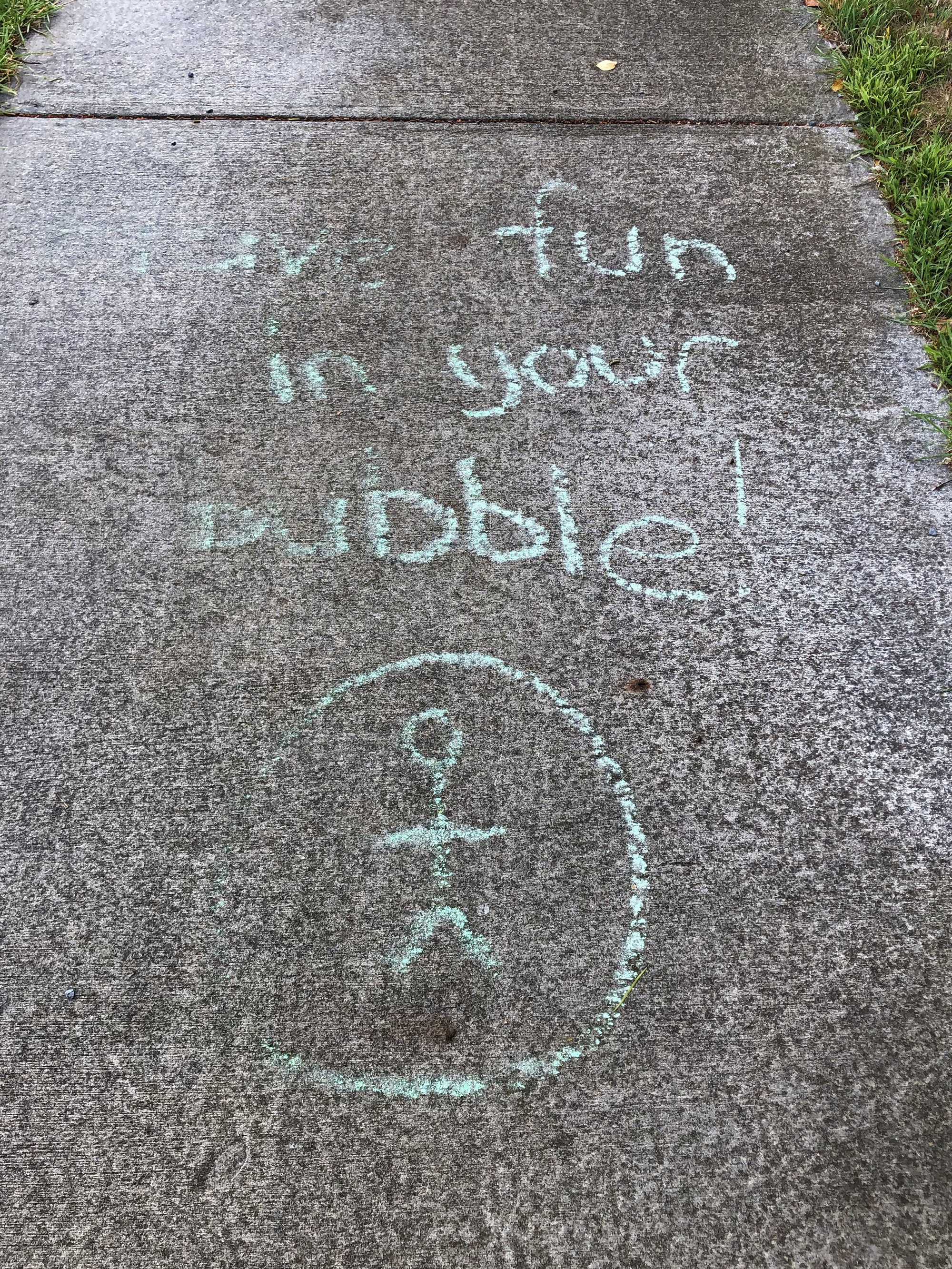"Have fun in your bubble" pavement message