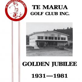 Te Marua Golf Club Inc. Golden Jubilee 1931-1981 [Publication 128]